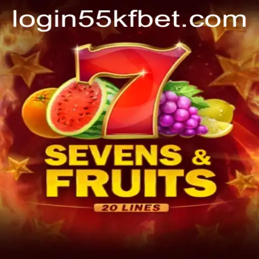 Explore the Thrills of SevensFruits20 and the 55kfbet PH Login