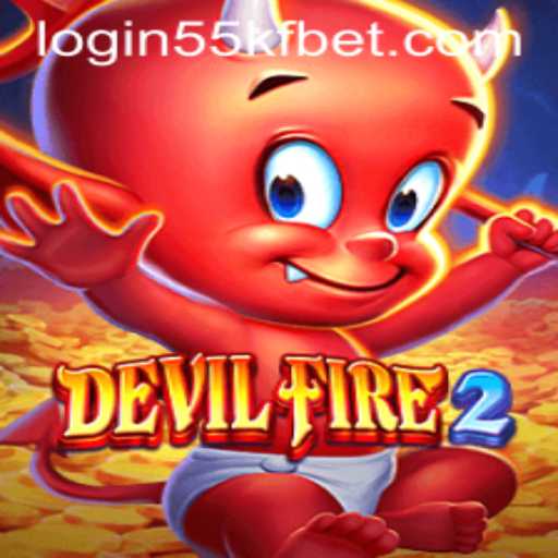 Exploring the Thrilling World of DevilFire2 with 55kfbet PH Login