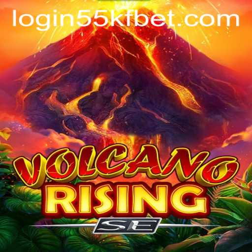 Experience the Thrill of VolcanoRisingSE with 55kfbet PH Login
